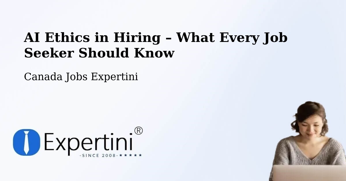 AI Ethics in Recruitment & Hiring – Foam Lake - Foam Lake, Canada Jobs Expertini